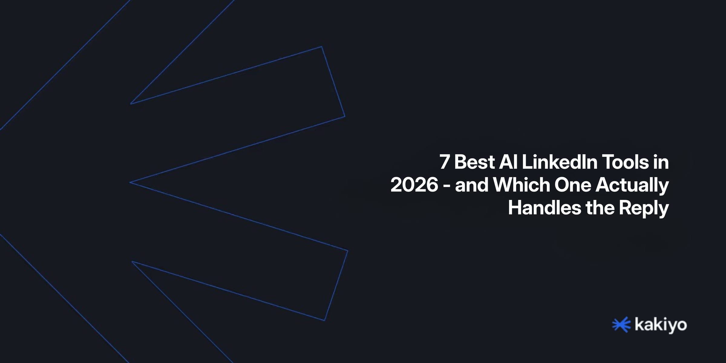 7 Best AI LinkedIn Tools in 2026 - and Which One Actually Handles the Reply
